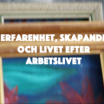 Erfarenhet, skapande och livet efter arbetslivet